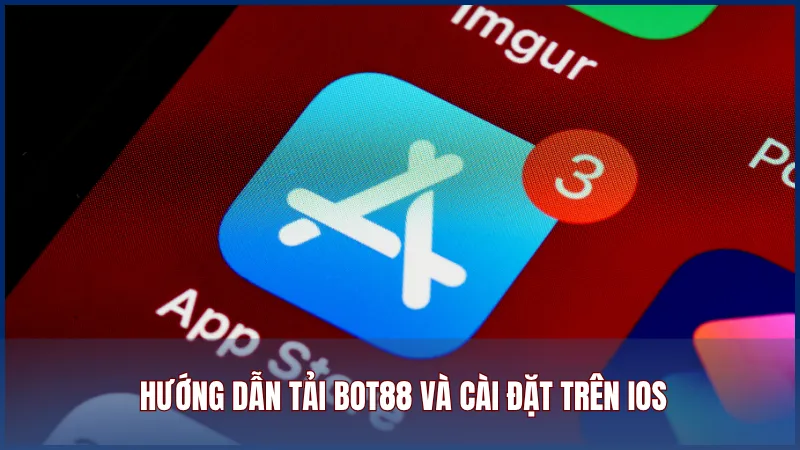 Hướng dẫn tải Bot88 và cài đặt trên iOS